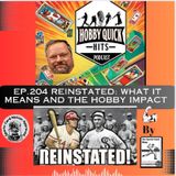 Reinstated: What It Means & the Hobby Impact. Hobby Quick Hits E204