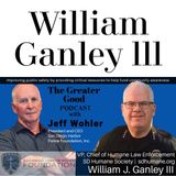 William J. Ganley III LIVE on The Greater Good with Jeff Wohler Ep355
