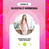 #38 Blissfully Hormonal