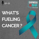 What's fueling Cancer ft. Dr. Ashish Guliya