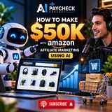 How to Make $50K with Amazon Affiliate Marketing Using AI