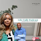 Life Talk Podcast w Carissa B.  Guest: Pastor T