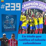 Tiempo de Adición 239 / Colombia Campeon sub 17, NHL,NBA y drama en la Premier League