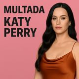 T1. Rosa Exprés. Multan a Kate Perry (agosto 2025)