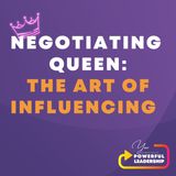 Episode 129: Negotiating Queen: The Art of Influencing