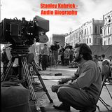 Stanley Kubrick - Audio Biography