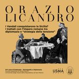 77. I Vandali conquistarono la Sicilia? I trattati con l’Impero romano tra diplomazia e “strategia della tensione” - Orazio Licandro
