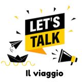 Let's Talk - Il mio viaggio: Annamaria & Rosa