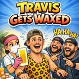 Travis Getting Waxed