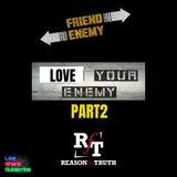 PT2 Love Your Enemies & Turn Your Cheek - 10:29:25, 6.17 PM