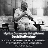 #7 Movie Session, "Ascension Through Relationships" Mystical Community Living Retreat with David Hoffmeister
