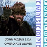 John MIlius I, da Omero ai B-Movie