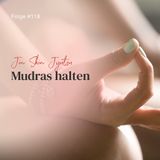 Jin Shin Jyutsu Mudra halten | ca. 16 Min | Folge 118