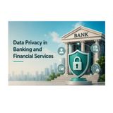 Data Privacy in Banking and Financial Services