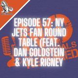 Episode 57: NY Jets Fan Round Table (feat. Dan Goldstein and Kyle Rigney)