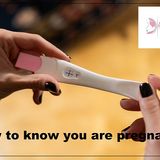 How to know you are pregnant - Symptoms of pregnancy