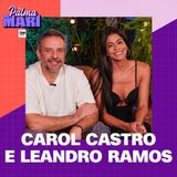 Carol Castro e Leandro Ramos | Na Palma da Mari #78