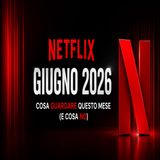 Netflix giugno 2026- cosa guardare questo mese (e cosa no)
