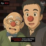 EP. 302 🎙️ Edmundo Miller ➡︎ La Vida Militar