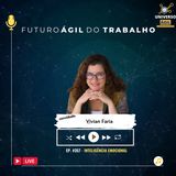 #FuturoAgilDoTrabalho E357 Inteligência Emocional