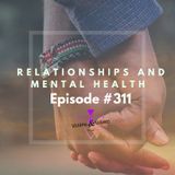 #311 I  Relationships & Mental Health
