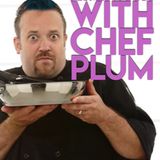 Plumluvfoods Se:6 ep 15 Chefs Dan Monroe and Jeff Purazzi