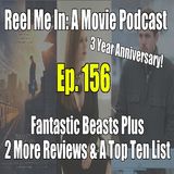 Ep. 156: Fantastic Beasts Plus 2 More Reviews & A Top Ten List
