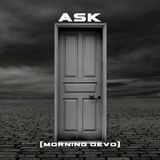 ASK [Morning Devo]