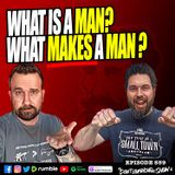What is a man? What makes a man?