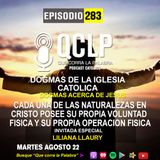 QCLP- Dogmas Catolicos 9. Cada una de las naturalezas en Cristo poseen su propia voluntad fisica y su propia operacion fisica