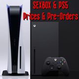 Sexbox & PS5 - Prices & Preorders
