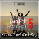Excelling in Worship - Part 5