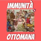 ep.11-"L'immunità ottomana: quando dalla popolare variolazione nacquero i vaccini"