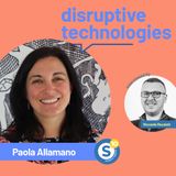Disruptive Technologies / Paola Allamano [Ottobre 2021]