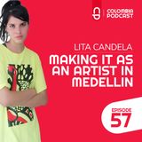 Making it as an Artist in Medellin - Lita Candela's Story (EP 57)