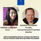 E020: DISCRIMINATION OF LATINO CHILDREN IN THE US FOSTER CARE WITH RICHARD VILLASANA
