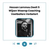 Hassan Lammou Deelt 5 Wijzen Waarop Coaching Voetballers Verbetert