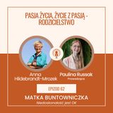 Ep 62 Gość Anna Hildebrandt-Mrozek (cz1z4) Pasja życia, życie z Pasją - Rodzicielstwo