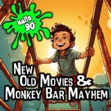 New Old Movies and Monkey Bar Mayhem - 90s Memories