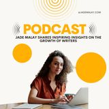 Jade Malay shares inspiring insights on the growth of writers