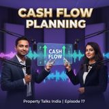 Cash Flow Planning in Real Estate: Rental Yields & Expense Management | Property Talks India S1E17