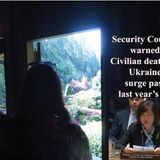 Security Council warned Civilian deaths in Ukraine surge past last year’s toll