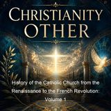History of the Catholic Church from the Renaissance to the French Revolution Volume 1 - Rev James MacCaffrey - Part 2