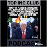 Episode 490 - “TOP INC.”Club™️”TRUMP & THE NEW WEED BILL•TURNING YOUR BRAND INTO A COMPANY & MORE!