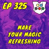 Commander ad Populum, Ep 325 - Make Your Magic Refreshing Again