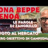 ZONA BEPPE - GENOA Le parole di ZANGRILLO Il voto al CALCIOMERCATO e il vero obiettivo in CAMPIONATO