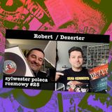 Rozmowy #25 - Robert Matera - Dezerter "1986 - co będzie jutro?"