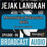 Jejak Langkah eps.6 || Menemukan Kedamaian Batin.