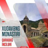 Kəlbəcər Xudavəng monastırı | Qarabağ inciləri #3