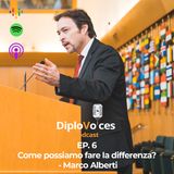 EP.6 Come possiamo fare la differenza? - Marco Alberti